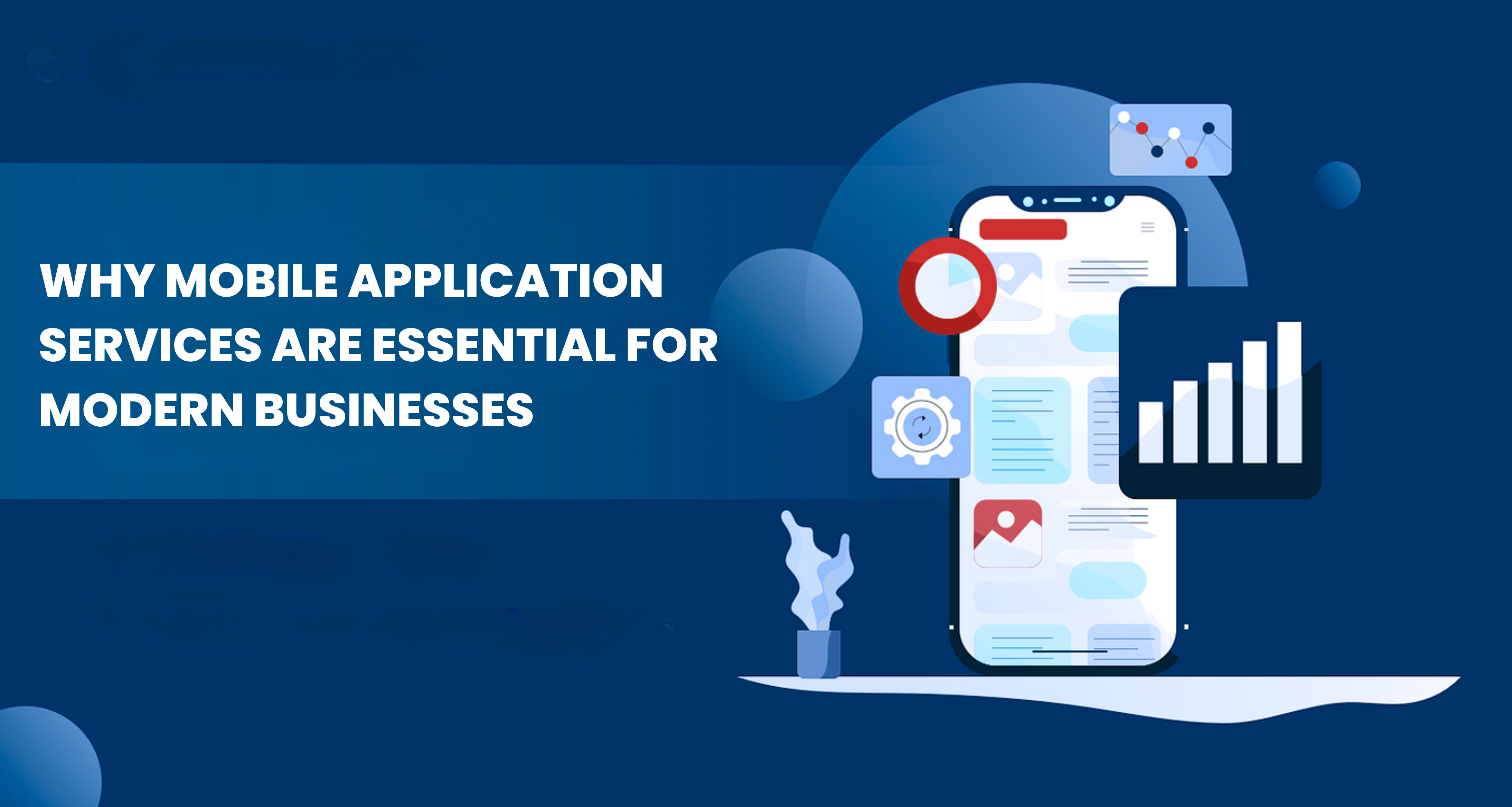 Mobile Application Services are Essential for Modern Businesses Mobile Application Services are Essential for Modern Businesses