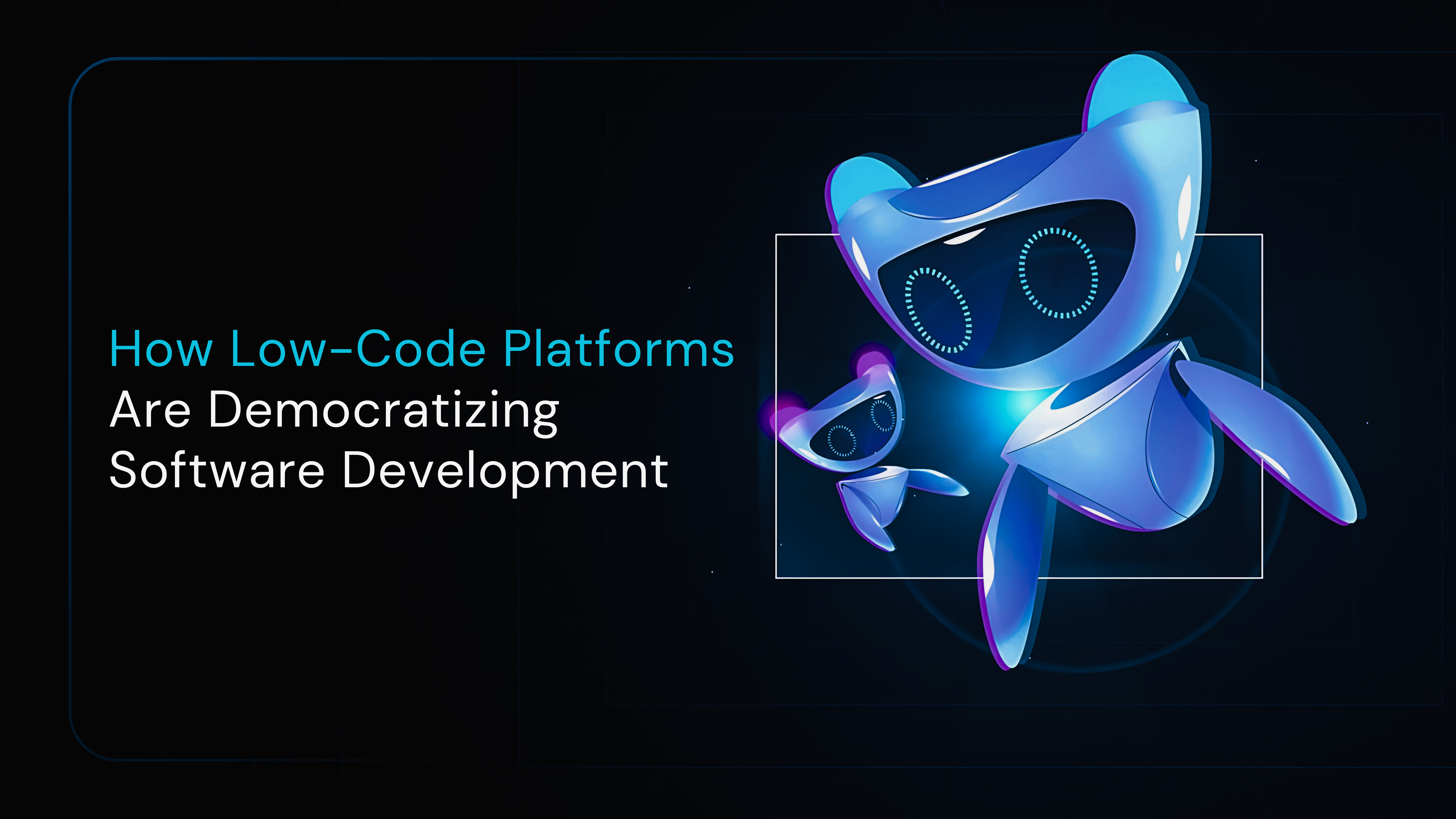 How Low-Code and No-Code Platforms Are Democratizing Al Development How Low-Code and No-Code Platforms Are Democratizing Al Development